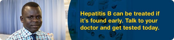 Hepatitis B can be treated if it's found early. Talk to your doctor and get tested today.