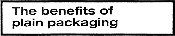 The benefits of Plain Packaging