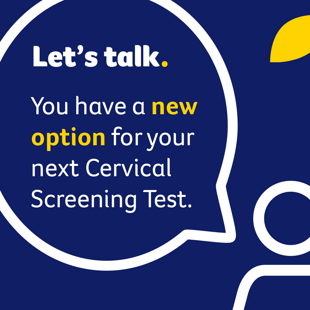 Let's talk - you have a new option for your next Cervical Screening Test
